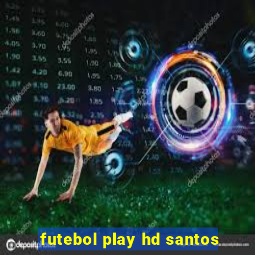 futebol play hd santos